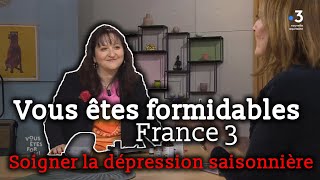 Soigner la dépression saisonnière - Vous êtes formidables - France 3 - Dr Françoise Couic Marinier