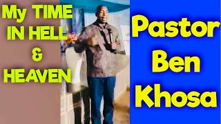 Pastor Ben Khosa Church SERMON TESTIMONY ( THE TIME I WAS IN HEAVEN & HELL)