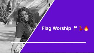 Flag Worship 💜💃🏾🏳