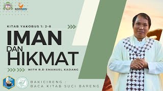 IMAN dan HIKKMAT bersama R.D Emanuel Kadang | KITAB Yakobus 1: 2-8  - BAKI CIRENG