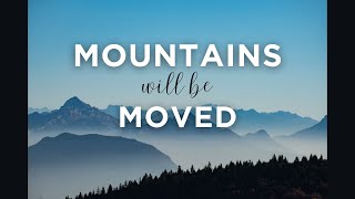 Day 12 |  Mountains will be Moved | Bernadette Morris