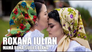 Roxana Iulian - Mamă bună, suflet blând