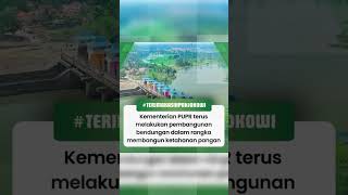 Kementerian PUPR terus melakukan pembangunan bendungan dalam rangka membangun ketahanan pangan