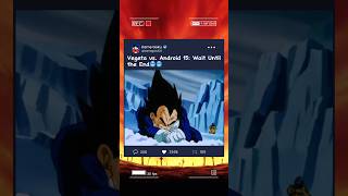 Vegeta vs. Android 15: Wait Until the End || 🥶🥶#shorts #dragonball #anime #edit #vegeta #goku #dbd