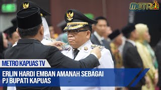 Erlin Hardi Emban Amanah Sebagai Pj Bupati Kapuas