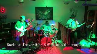 Backseat Driver - scrapple - walk into the tempest 9-2-18