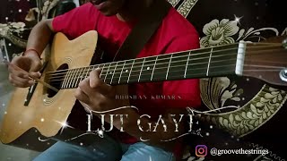 LUT GAYE ON GUITAR (Jubin Nautiyal)  - HARSH STARK (Percussive fingerstyle)