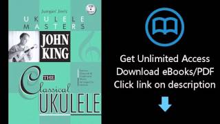 John King - The Classical Ukulele (Jumpin' Jim's Ukulele Masters)