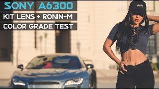 Sony A6300 Color Grade Test (Kit lens + Ronin-M) 4K