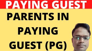 Can Parents stay in Paying Guest (PG)?