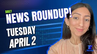 Techzi’s Daily Top tech news April 2nd!