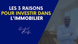 Les 3 raisons pour investir dans l immobilier 🔥🔥🔥