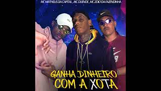 GANHA DINHEIRO COM A XOT4 -MC MATHEUS DA CAPITAL MC ZOIO DA FAZENDINHA MC DUENDE (Dj Menor)