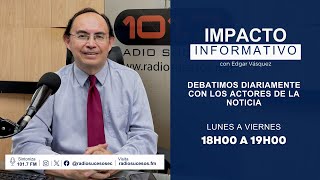 Miércoles 25 de septiembre de 2024 - Impacto Informativo con Edgar Vásquez