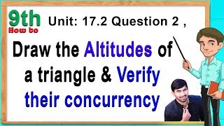 Draw the Altitudes of a triangle & Verify their concurrency