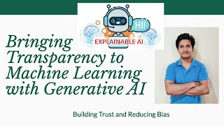 Bringing Transparency to Machine Learning with Generative AI | Building Trust and Reducing Bias