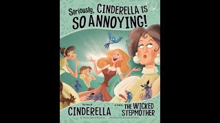 Seriously, Cinderella Was So Annoying!: The Story of Cinderella by Trisha Speed Shaskan