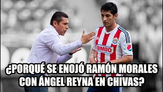 ¿PORQUÉ SE ENOJÓ RAMÓN MORALES con ÁNGEL REYNA en su etapa en CHIVAS?