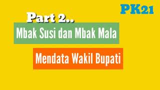 PART 2🔥🔥PK21 Mbak Susi dan Mbak Mala Mendata Wakil Bupati Temanggung