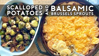 MY FAVORITE SIDES!!! SCALLOPED POTATOES AND ROASTED BALSAMIC BRUSSELS SPROUTS