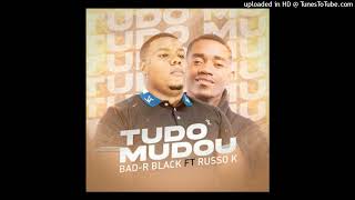 Bad R ft Russo K & Neusa Madeira - Tudo Mudou (Kuduro)