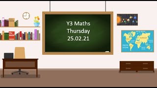 Y3 Maths- Thursday 25th February