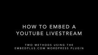 How to embed a YouTube live stream in WordPress using the EmbedPlus.com plugin