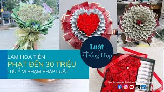 LÀM HOA TIỀN, CẨN THẬN BỊ PHẠT ĐẾN 30 TRIỆU ĐỒNG || Luattonghop.vn