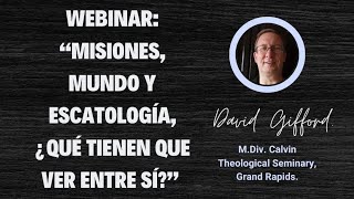 ¿Qué tiene que ver mi postura Escatológica con la vida de las misiones? Invitado: Dave Gifford, MDiv