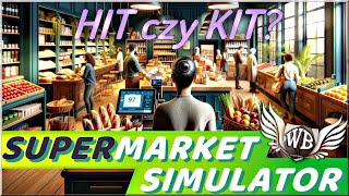 HIT czy KIT? - Supermarket Simulator (EA)