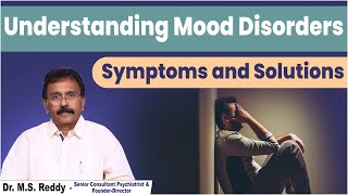 Understanding Mood Disorders - Symptoms and Solutions. Dr. M S Reddy #mood #ocd #depression #anxiety