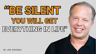 Be Silent You Will Get Everything In Life - Joe Dispenza Motivation