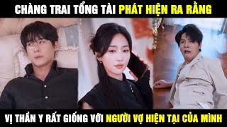 Chàng Trai Tổng Tài Phát Hiện Ra Rằng - Vị Thần Y Rất Giống Với Người Vợ Hiện Tại Của Mình