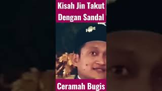 CERAMAH BUGIS - USTADZ MUHAMMAD YUSUF - KISAH JIN TAKUT DENGAN SANDAL