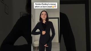 Feride Özdinç e mesaj attım #ferideözdinç #tiktok #şarkılar #shorts