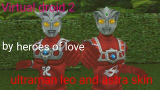 Virtual droid 2 : ultraman leo and astra skin (by heroes of love from vroidhub)