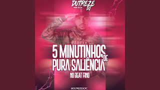 5 Minutinho De Saliência No Beat Fino