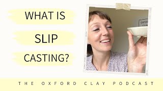 What is Slip Casting?