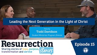 Leading the Next Generation in the Light of Christ (ft. Todd Davidson)