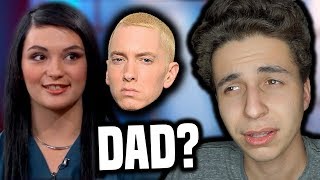 girl thinks eminem is her dad.