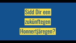 Sidd Dir een zukünftegen Honnertjäregen ?