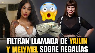 MELYMEL ¡FILTRA! LLAMADA DE YAILÍN LA MÁS VIRAL SOBRE POLÉMICA POR DINERO Y SOBRE REGALÍAS.