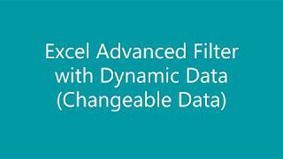 Excel Advanced Filter with Dynamic Data (Changeable Data)