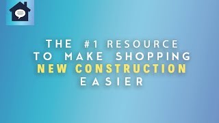 #1 Way Resource to Make Shopping New Construction Easier