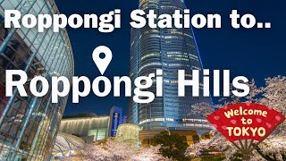 Quick Tour Guide to Roppongi Hills (A complex located in Minato Ward, Tokyo) from Roppongi Station