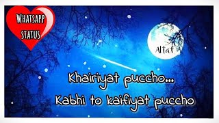 Khairiyat pucho || Whatsapp status || Lyrical || Shushant singh rajpoot