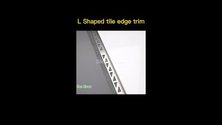 How do you tile edge trim?-L Shaped