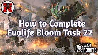 How to Complete Evolife Bloom Task 22 War Robots