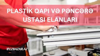 Plastik qapı və pəncərə ustası elanları