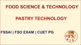 PASTRY TECHNOLOGY | FOOD SCIENCE & TECHNOLOGY | CUET PG |  BAKING TECHNOLOGY | FOOD SCIENCE